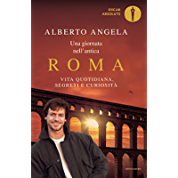 Los mejores  - Una giornata nellantica Roma: Vita quotidiana- segreti e curiosità (Oscar grandi bestsellers) (Italian Edition)